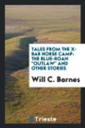 Cover Art for 9780649361939, Tales from the X-Bar Horse CampThe Blue-Roan Outlaw and Other Stories by Will C. Barnes