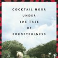 Cover Art for 9781101517703, Cocktail Hour Under the Tree of Forgetfulness by Alexandra Fuller