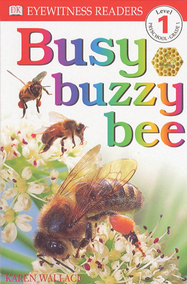 Cover Art for 9780789447586, DK Readers: Busy Buzzy Bee by Karen Wallace