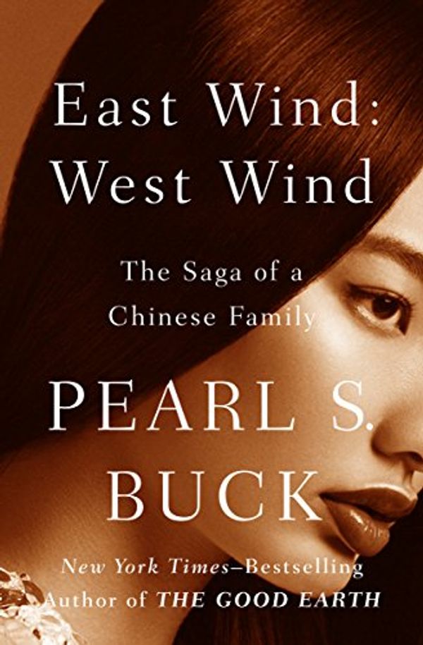 Cover Art for B008F4NS66, East Wind: West Wind: The Saga of a Chinese Family (Oriental Novels of Pearl S. Buck Book 8) by Pearl S. Buck