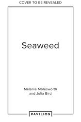 Cover Art for 9780008557409, Seaweed: Foraging, Collecting, Pressing by Melanie Molesworth