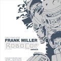 Cover Art for 9781608869121, The Complete Frank Miller RoboCop Omnibus by Frank Miller