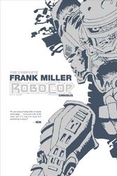 Cover Art for 9781608869121, The Complete Frank Miller RoboCop Omnibus by Frank Miller