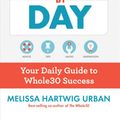 Cover Art for 9781328839237, The Whole30 Day by DayYour Daily Guide to Whole30 Success by Melissa Hartwig