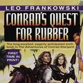 Cover Art for 9780345368508, Conrad's Quest for Rubber by Leo Frankowski
