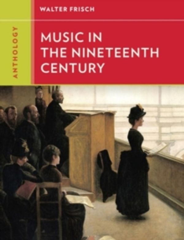 Cover Art for 9780393920178, Anthology for Music in the Nineteenth Century by Walter Frisch