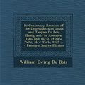 Cover Art for 9781294529583, Bi-Centenary Reunion of the Descendants of Louis and Jacques Du Bois (Emigrants to America, 1660 and 1675), at New Paltz, New York, 1875 ... - Primary by William Ewing Du Bois