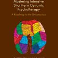 Cover Art for 9781780499888, Mastering Intensive Short-term Dynamic Psychotherapy by Ten Have-De Labije, Josette, Robert J. Neborsky