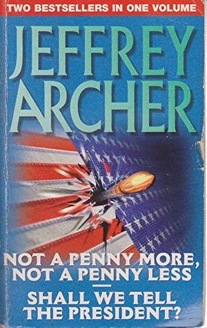 Cover Art for 9780261671287, Jeffrey Archer Omnibus- Not a Penny More, Not a Penny Less - AND - Shall We Tell The President? by Archer Jeffrey