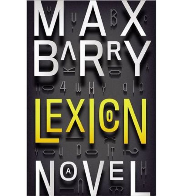Cover Art for B00EBOT5V6, Lexicon [ LEXICON ] Barry, Max ( Author ) Hardcover Jun-18-13 by Max Barry