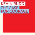 Cover Art for 9781922464156, The Case for Courage by Kevin Rudd