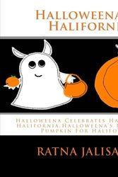 Cover Art for 9781480049468, Halloweena In Halifornia: Halloweena Celebrates Halloween In Halifornia,Halloweena's Humongous Pumpkin For Halifornia. by Ratna Jalisatgi