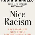Cover Art for 9780141997421, Nice Racism: How Progressive White People Perpetuate Racial Harm by Robin DiAngelo