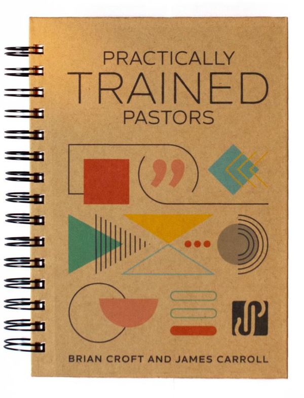 Cover Art for 9781783973088, Practically Trained Pastors: A 52-Week Field Guide for Ministry in the Trenches by Brian Croft, James B. Carroll