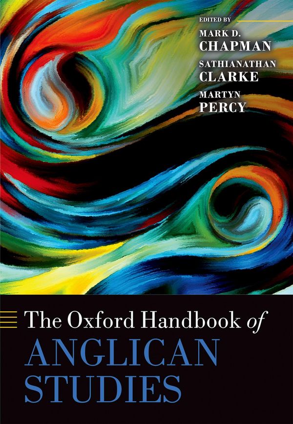 Cover Art for 9780191043420, The Oxford Handbook of Anglican Studies by Mark D. Chapman, Martyn Percy, Sathianathan Clarke