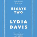 Cover Art for 9780241554661, Essays Two by Lydia Davis