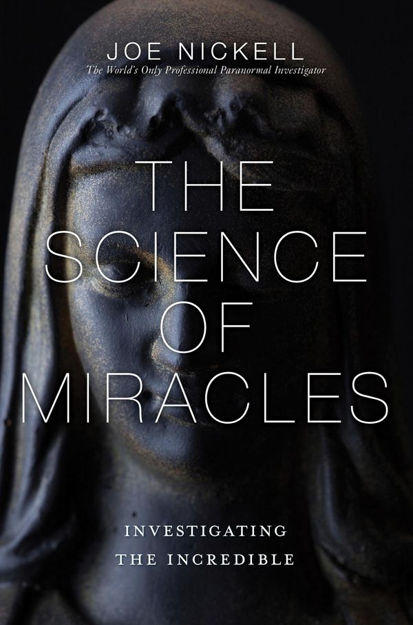 Cover Art for 9781616147426, The Science of Miracles by Joe Nickell
