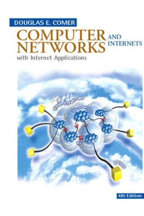 Cover Art for 9780131433519, Computer Networks and Internets with Internet Applications by Douglas E. Comer