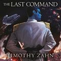 Cover Art for 9781473583603, The Last Command: Book 2 (Star Wars Thrawn trilogy) by Timothy Zahn
