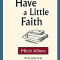 Cover Art for 9780751537529, Have a Little Faith by Mitch Albom