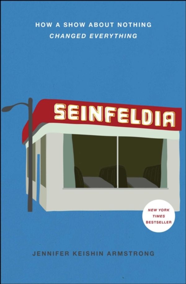 Cover Art for 9781476756110, Seinfeldia: How a Show about Nothing Changed Everything by Jennifer Keishin Armstrong