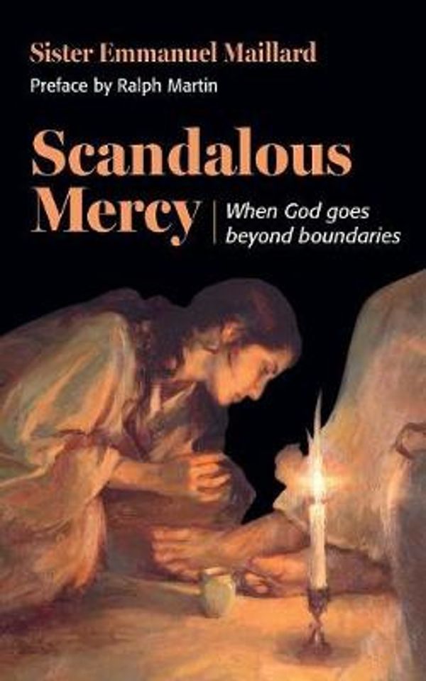 Cover Art for 9780998021805, Scandalous Mercy: When God Goes Beyond Boundaries by Sister Emmanuel Maillard