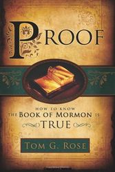 Cover Art for 9781599558899, Proof: How to Know the Book of Mormon Is True by Tom G. Rose