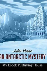 Cover Art for 9786069834824, An Antarctic Mystery by Verne Jules
