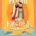 Cover Art for 9781784983024, The Friend Who Forgives by Dan DeWitt