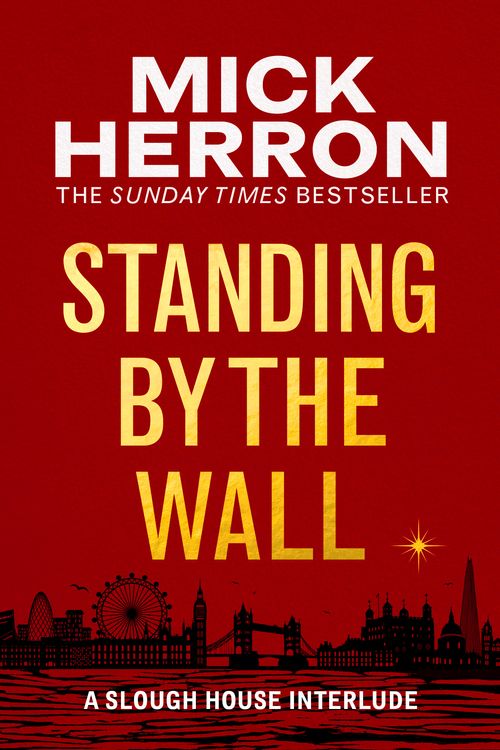 Cover Art for 9781399807081, Standing by the Wall: A Slough House Interlude by Mick Herron