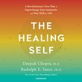 Cover Art for B075DLM2C8, The Healing Self: A Revolutionary New Plan to Supercharge Your Immunity and Stay Well for Life by Deepak Chopra, MD, Rudolph E. Tanzi, Ph.D.