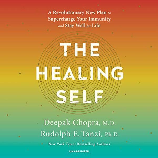 Cover Art for B075DLM2C8, The Healing Self: A Revolutionary New Plan to Supercharge Your Immunity and Stay Well for Life by Deepak Chopra, MD, Rudolph E. Tanzi, Ph.D.