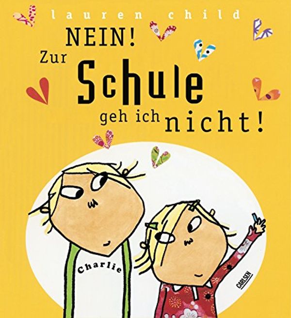 Cover Art for 9783551516381, Nein! Zur Schule geh ich nicht! by Lauren Child
