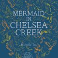 Cover Art for 9781938073823, Mermaid in Chelsea Creek by Michelle Tea