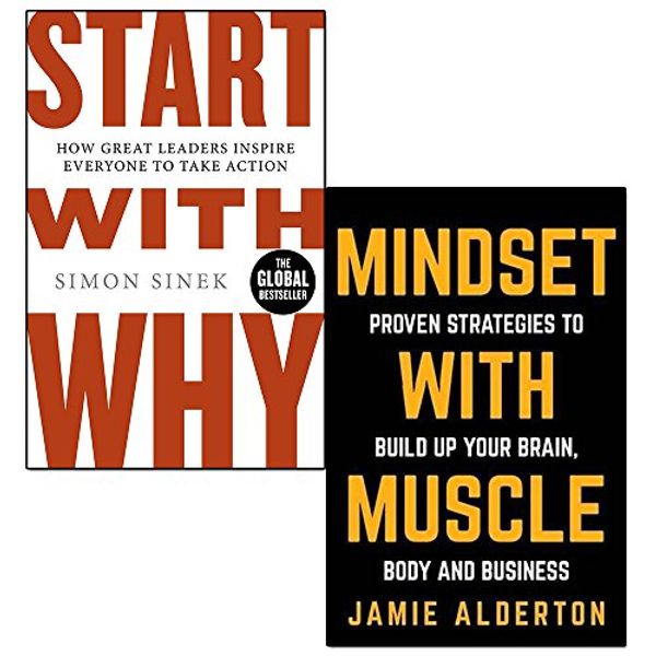 Cover Art for 9789123640690, start with why and mindset with muscle 2 books collection set - how great leaders inspire everyone to take action, proven strategies to build up your brain, body and business by Simon Sinek, Jamie Alderton