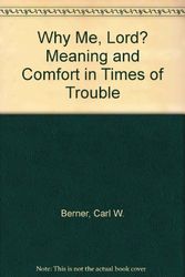 Cover Art for 9780806613314, Why Me, Lord? Meaning and Comfort in Times of Trouble by Carl W. Berner