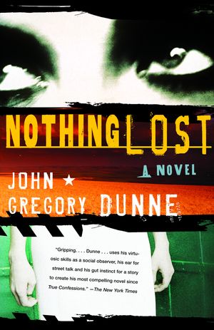Cover Art for 9781400035014, Nothing Lost by John Gregory Dunne