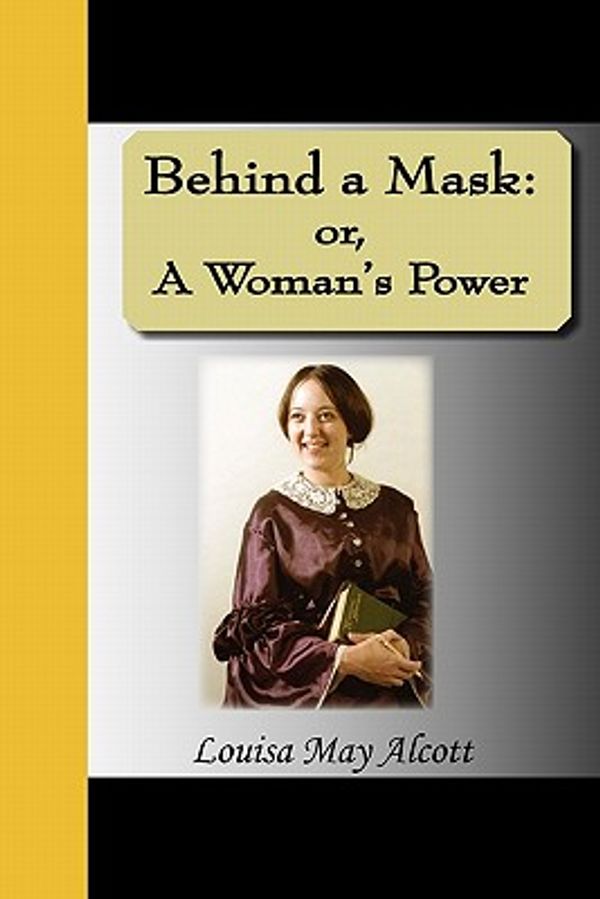 Cover Art for 9781595474858, Behind a Mask by Louisa May Alcott