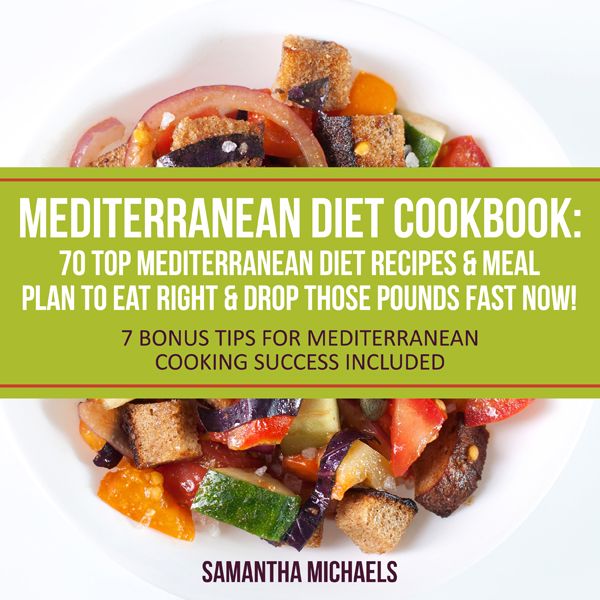 Cover Art for B00GC5EVXE, Mediterranean Diet Cookbook: 70 Top Mediterranean Diet Recipes & Meal Plan to Eat Right & Drop Those Pounds Fast Now!: (7 Bonus Tips for Mediterranean Cooking Success Included) (Unabridged) by Unknown