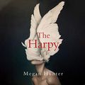 Cover Art for B084WZ9CJV, The Harpy by Megan Hunter