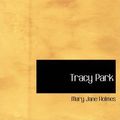 Cover Art for 9780554252674, Tracy Park by Mary Jane Holmes
