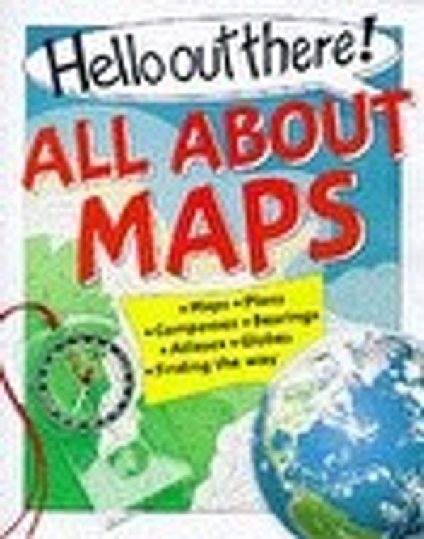 Cover Art for 9780749626594, Hello Out There: All About Maps by Hachette Children's Books