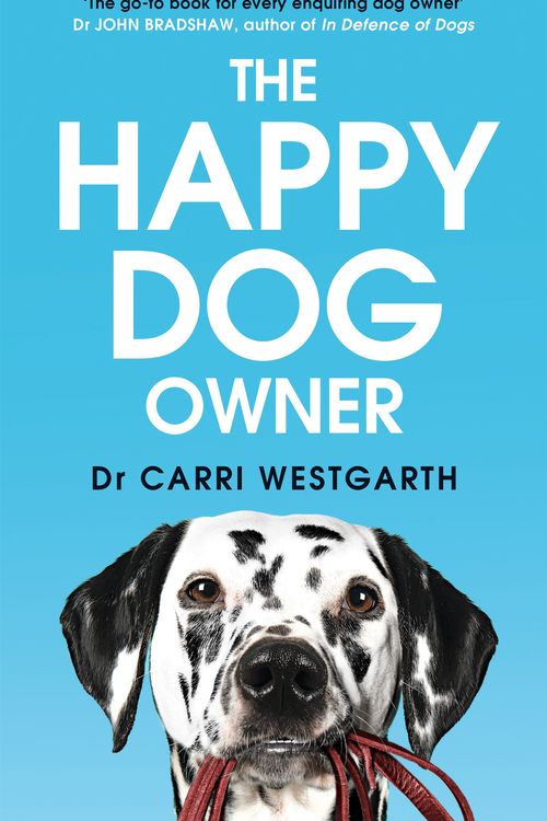 Cover Art for 9781787396555, The Happy Dog Owner: Finding Health and Happiness with the Help of Your Dog by Carri Westgarth