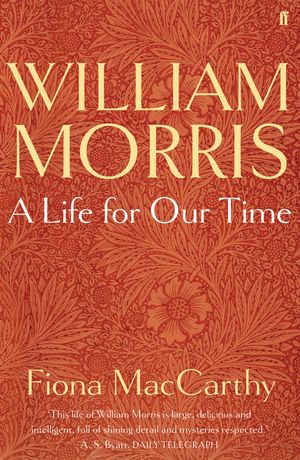 Cover Art for 9780571255597, William Morris: A Life for Our Time by Fiona MacCarthy