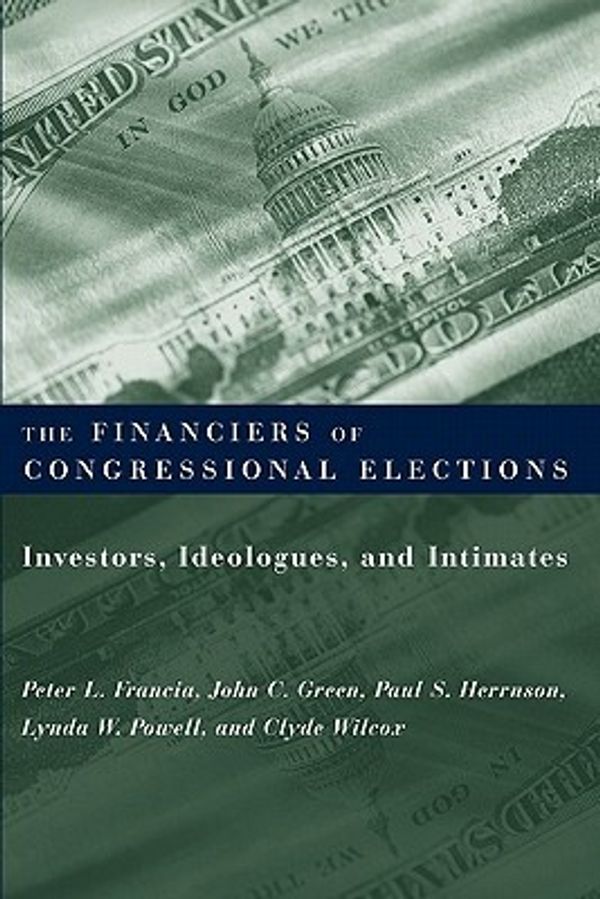 Cover Art for 9780231116190, The Financiers of Congressional Elections by Peter L. Francia