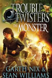 Cover Art for 9781742373997, The Monster: Troubletwisters 2 by Garth Nix and Sean Williams