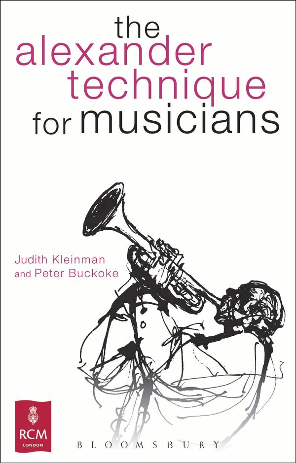 Cover Art for 9781408174586, The Alexander Technique for Musicians by Judith Kleinman, Peter Buckoke