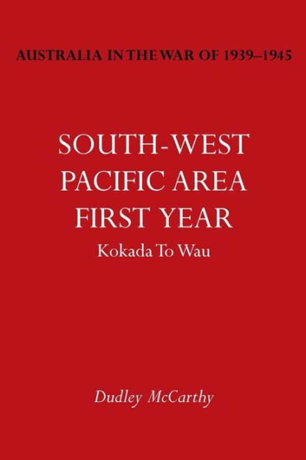 Cover Art for 9781783310036, Australia in the War of 1939-1945 Vol. V: South-West Pacific Area- First Year Kokada to Wau by Dudley McCarthy