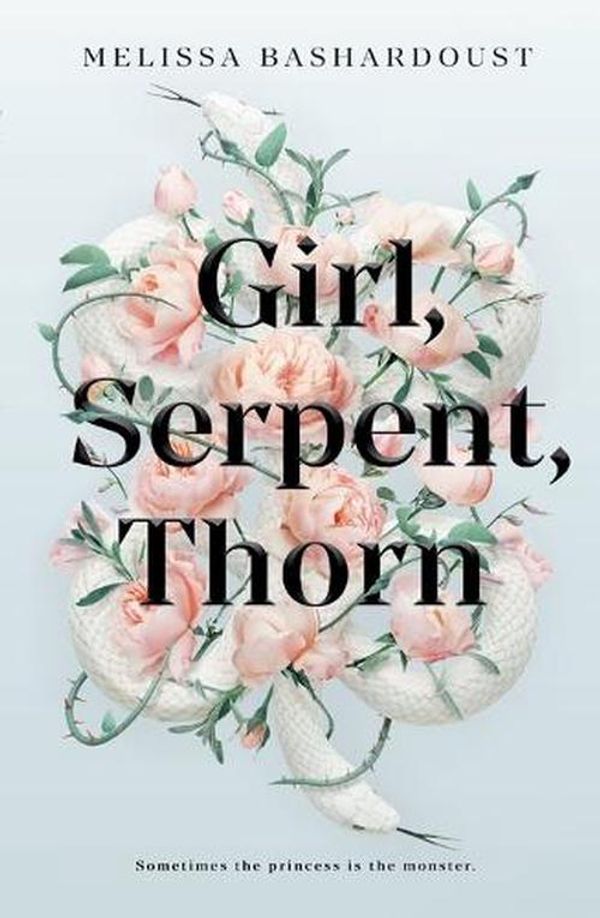 Cover Art for 9781250196163, Girl, Serpent, Thorn by Melissa Bashardoust