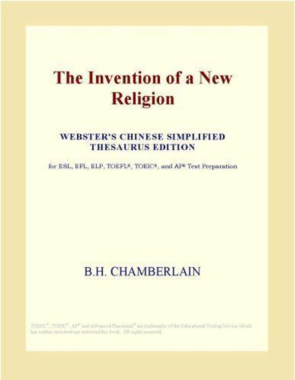 Cover Art for 9780546487848, The Invention of a New Religion (Webster's Chinese Simplified Thesaurus Edition) by Unknown